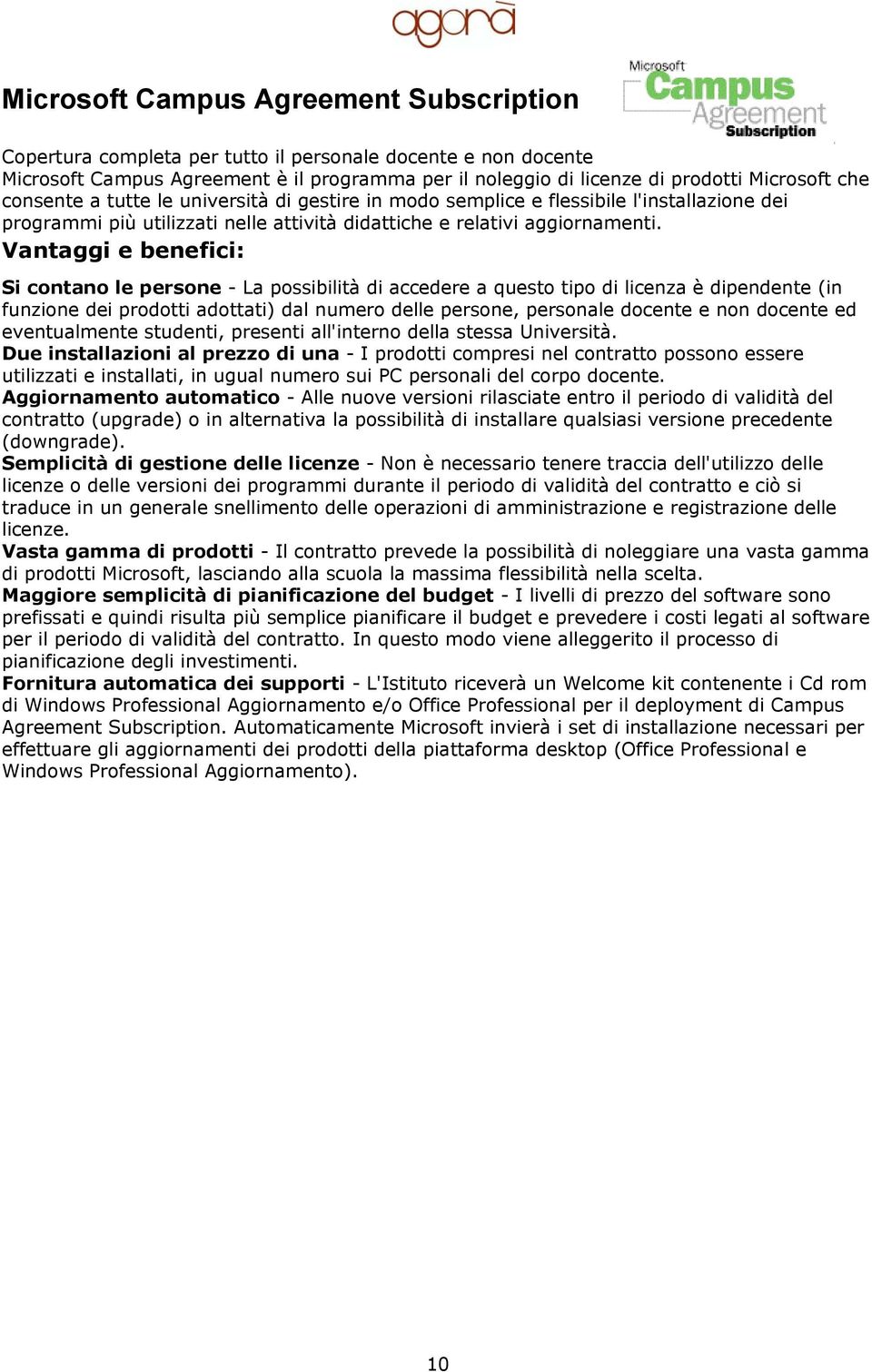 Vantaggi e benefici: Si contano le persone - La possibilità di accedere a questo tipo di licenza è dipendente (in funzione dei prodotti adottati) dal numero delle persone, personale docente e non