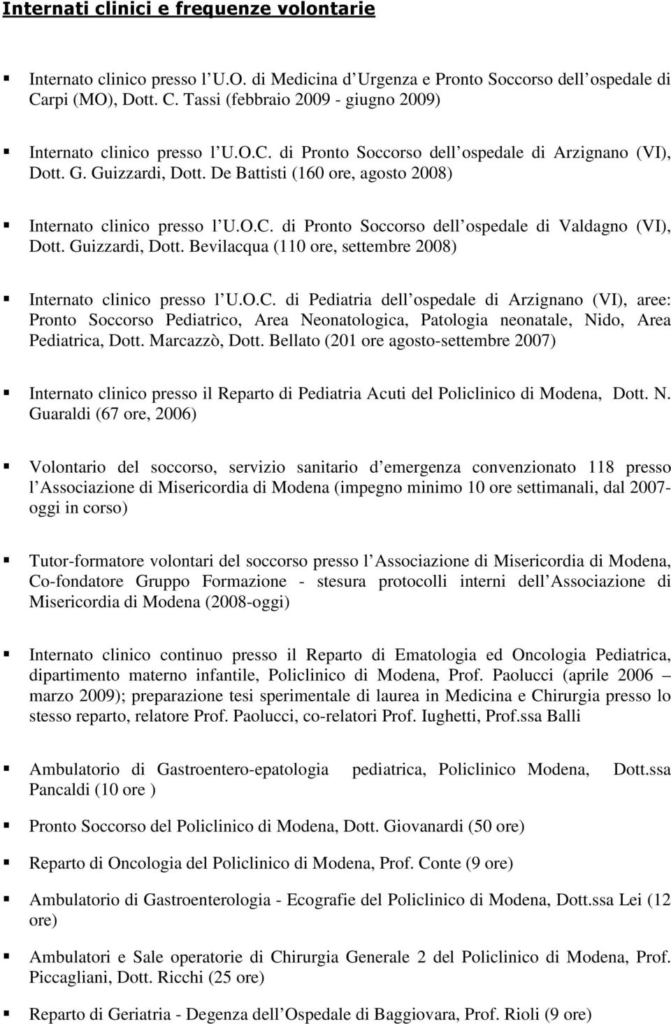 Guizzardi, Dott. Bevilacqua (110 ore, settembre 2008) Internato clinico presso l U.O.C.