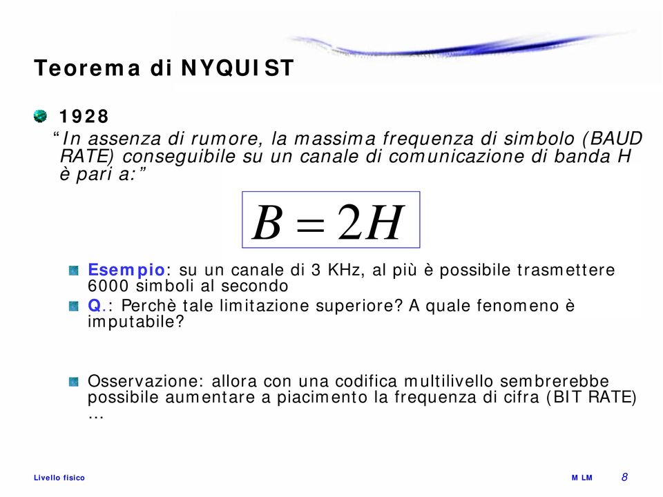 trasmettere 6000 simboli al secondo Q.: Perchè tale limitazione superiore? A quale fenomeno è imputabile?