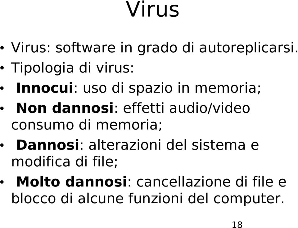 effetti audio/video consumo di memoria; Dannosi: alterazioni del sistema