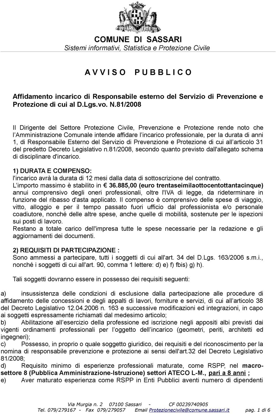 81/2008 Il Dirigente del Settore Protezione Civile, Prevenzione e Protezione rende noto che l Amministrazione Comunale intende affidare l incarico professionale, per la durata di anni 1, di