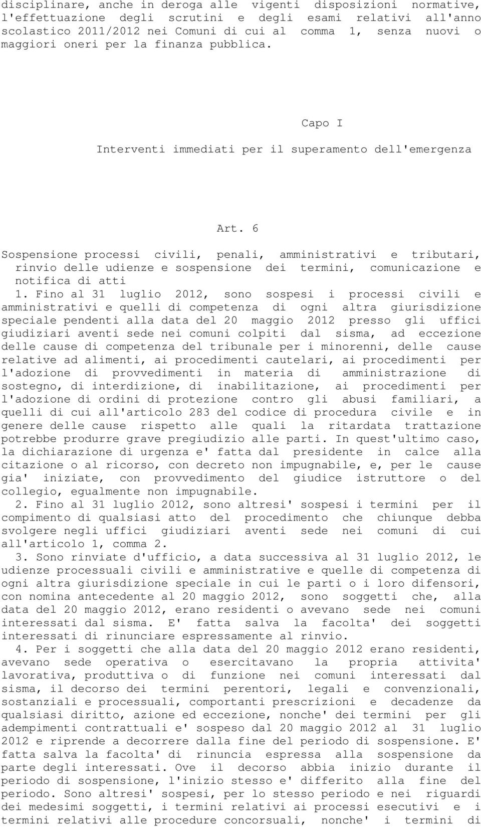 6 Sospensione processi civili, penali, amministrativi e tributari, rinvio delle udienze e sospensione dei termini, comunicazione e notifica di atti 1.