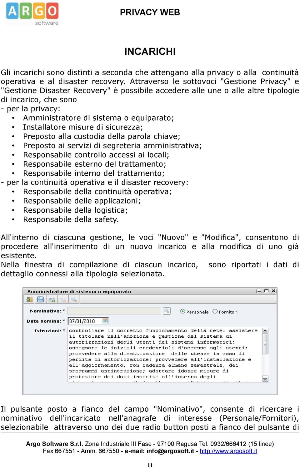 equiparato; Installatore misure di sicurezza; Preposto alla custodia della parola chiave; Preposto ai servizi di segreteria amministrativa; Responsabile controllo accessi ai locali; Responsabile