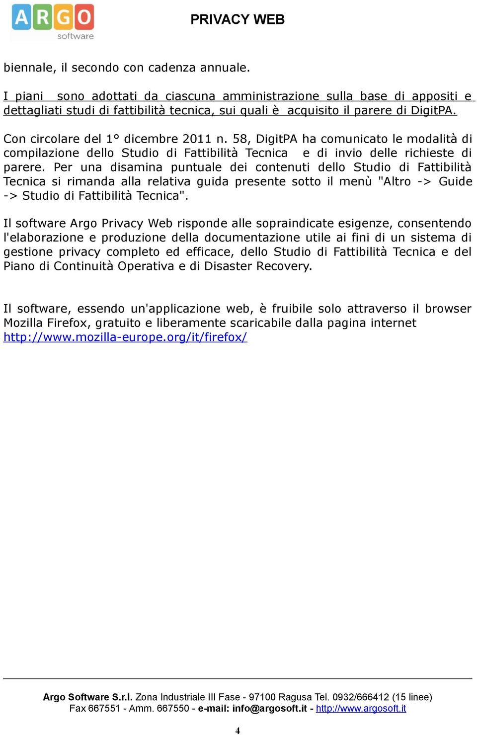 58, DigitPA ha comunicato le modalità di compilazione dello Studio di Fattibilità Tecnica e di invio delle richieste di parere.