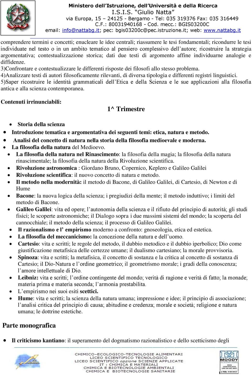 it comprendere termini e concetti; enucleare le idee centrali; riassumere le tesi fondamentali; ricondurre le tesi individuate nel testo o in un ambito tematico al pensiero complessivo dell autore;