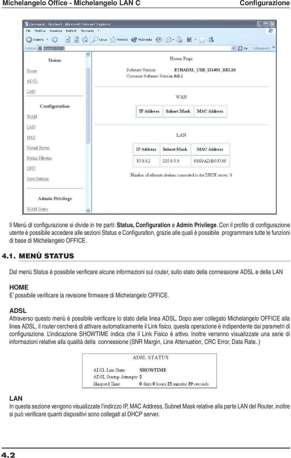 MENÙ STATUS Dal menù Status è possibile verificare alcune informazioni sul router, sullo stato della connessione ADSL e della LAN HOME E possibile verificare la revisione firmware di Michelangelo