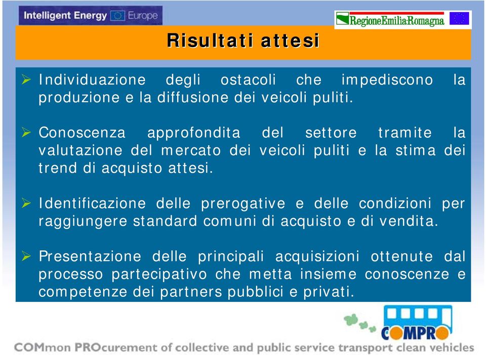 attesi. Identificazione delle prerogative e delle condizioni per raggiungere standard comuni di acquisto e di vendita.