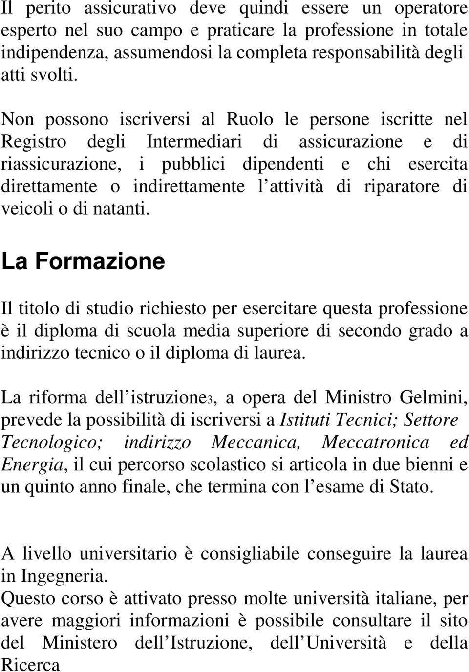 attività di riparatore di veicoli o di natanti.