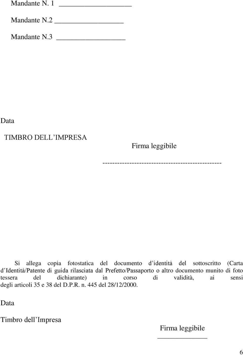 fotostatica del documento d identità del sottoscritto (Carta d Identità/Patente di guida rilasciata dal