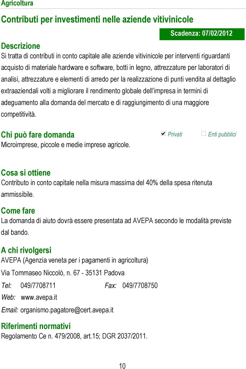 volti a migliorare il rendimento globale dell impresa in termini di adeguamento alla domanda del mercato e di raggiungimento di una maggiore competitività.