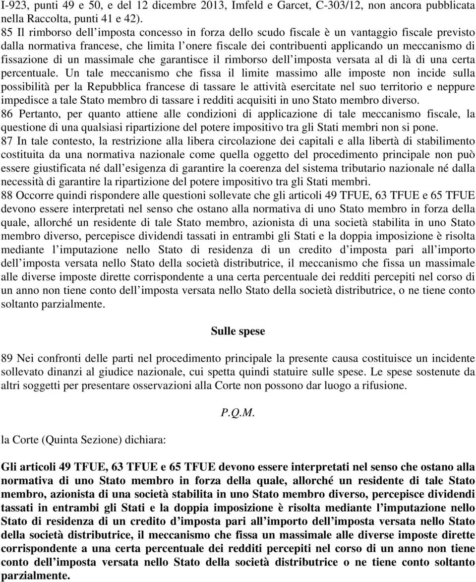 fissazione di un massimale che garantisce il rimborso dell imposta versata al di là di una certa percentuale.