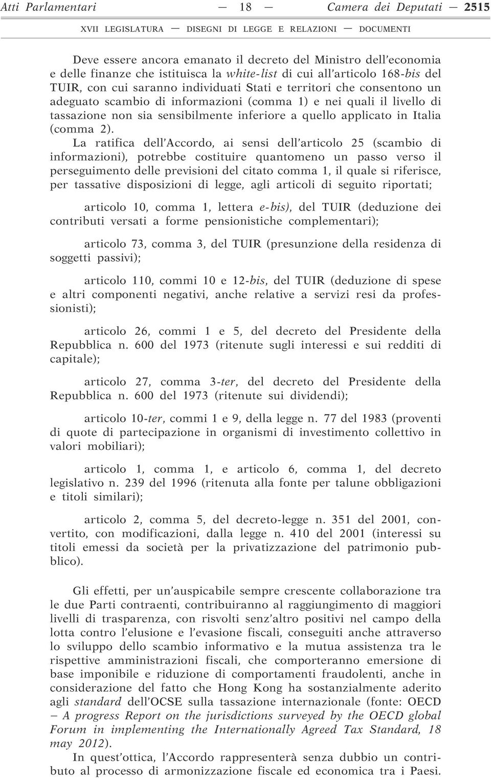 sia sensibilmente inferiore a quello applicato in Italia (comma 2).