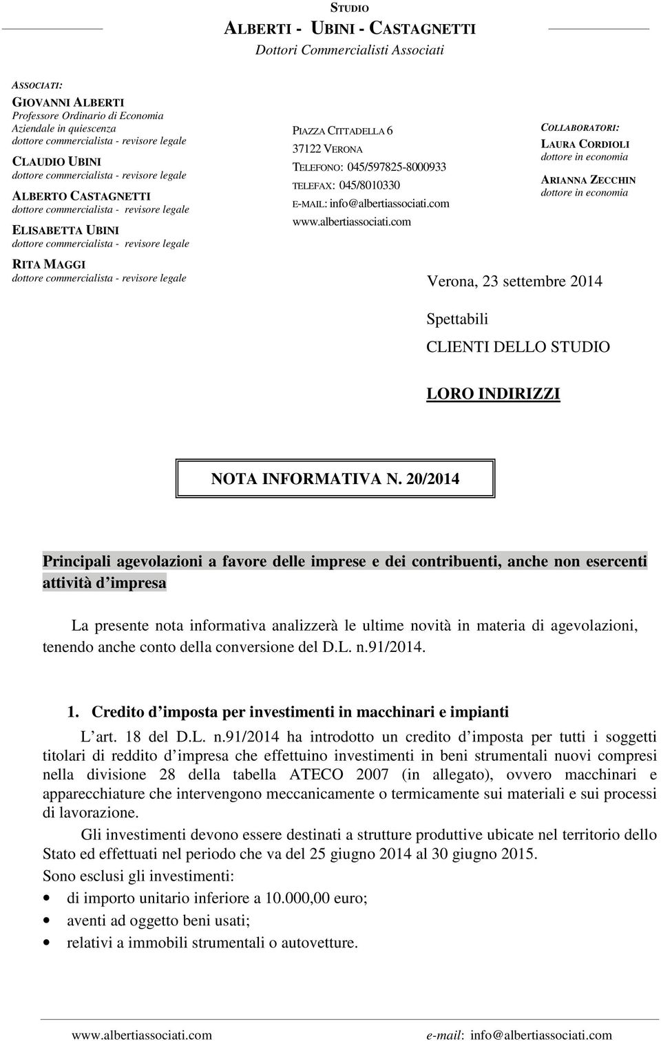 com COLLABORATORI: LAURA CORDIOLI dottore in economia ARIANNA ZECCHIN dottore in economia RITA MAGGI Verona, 23 settembre 2014 Spettabili CLIENTI DELLO STUDIO LORO INDIRIZZI NOTA INFORMATIVA N.