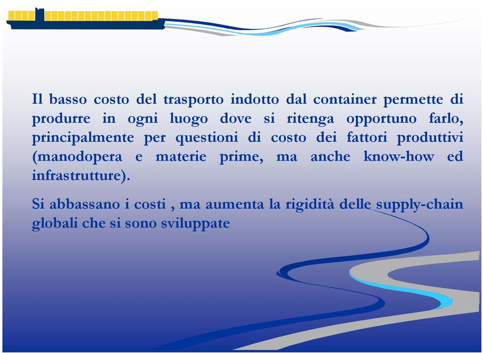 produttivi (manodopera e materie prime, ma anche know-how ed infrastrutture).