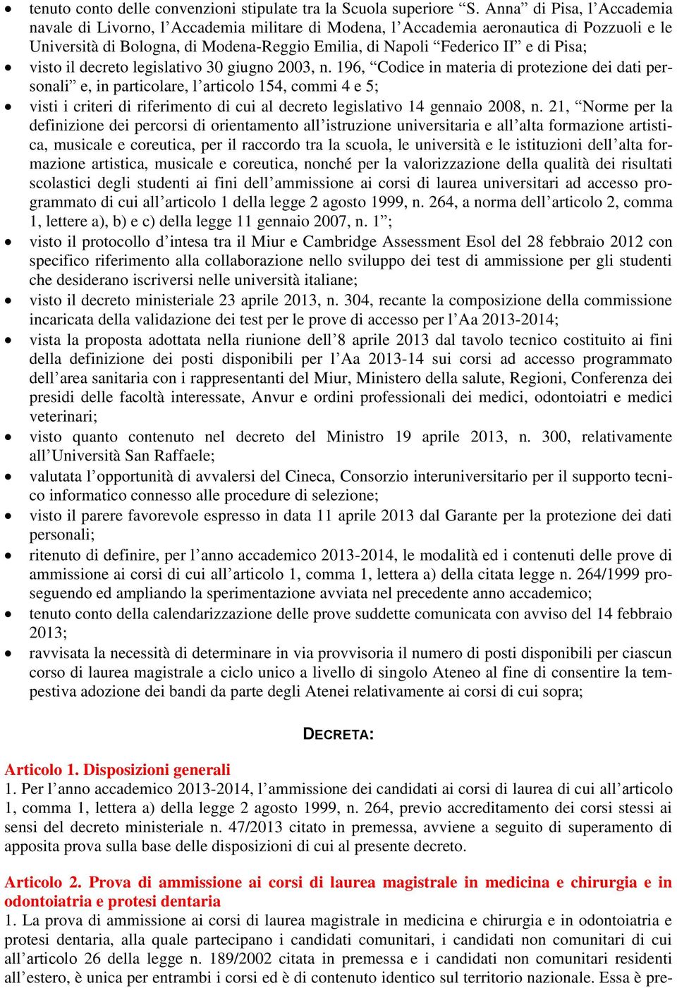 visto il decreto legislativo 30 giugno 2003, n.