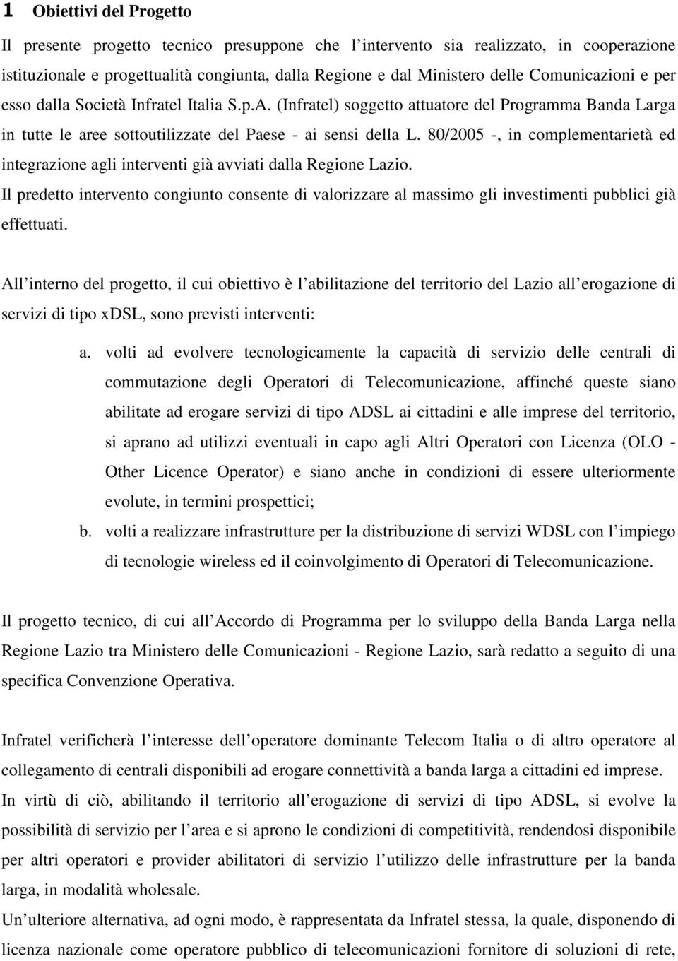80/2005 -, in complementarietà ed integrazione agli interventi già avviati dalla Regione Lazio.