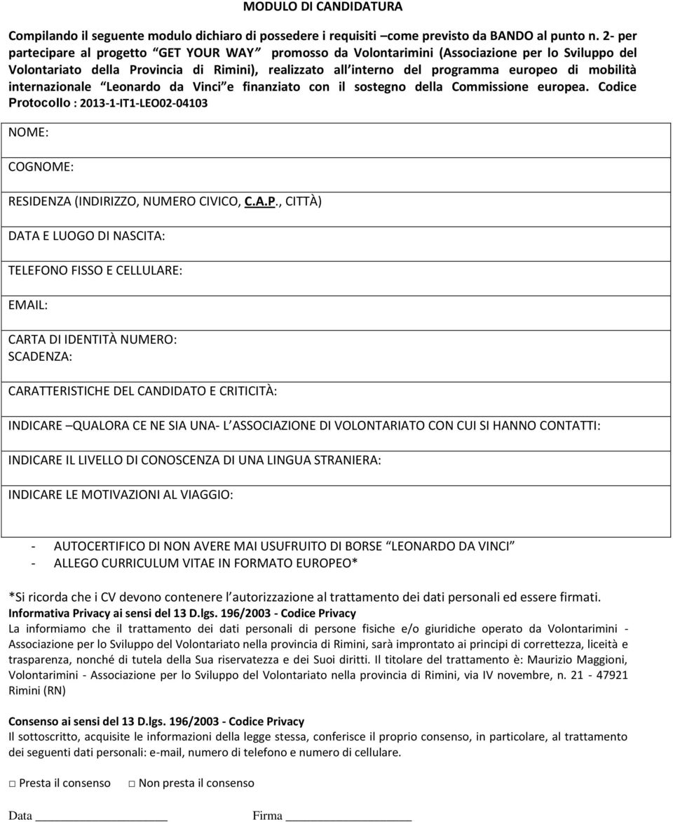 mobilità internazionale Leonardo da Vinci e finanziato con il sostegno della Commissione europea. Codice Pr