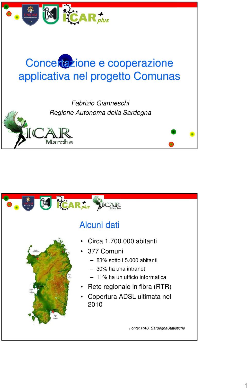 000 abitanti 377 Comuni 83% sotto i 5.