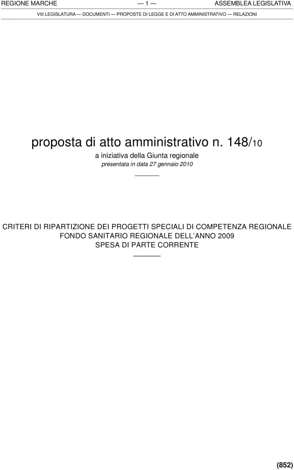 148/10 a iniziativa della Giunta regionale presentata in data 27 gennaio 2010 CRITERI DI