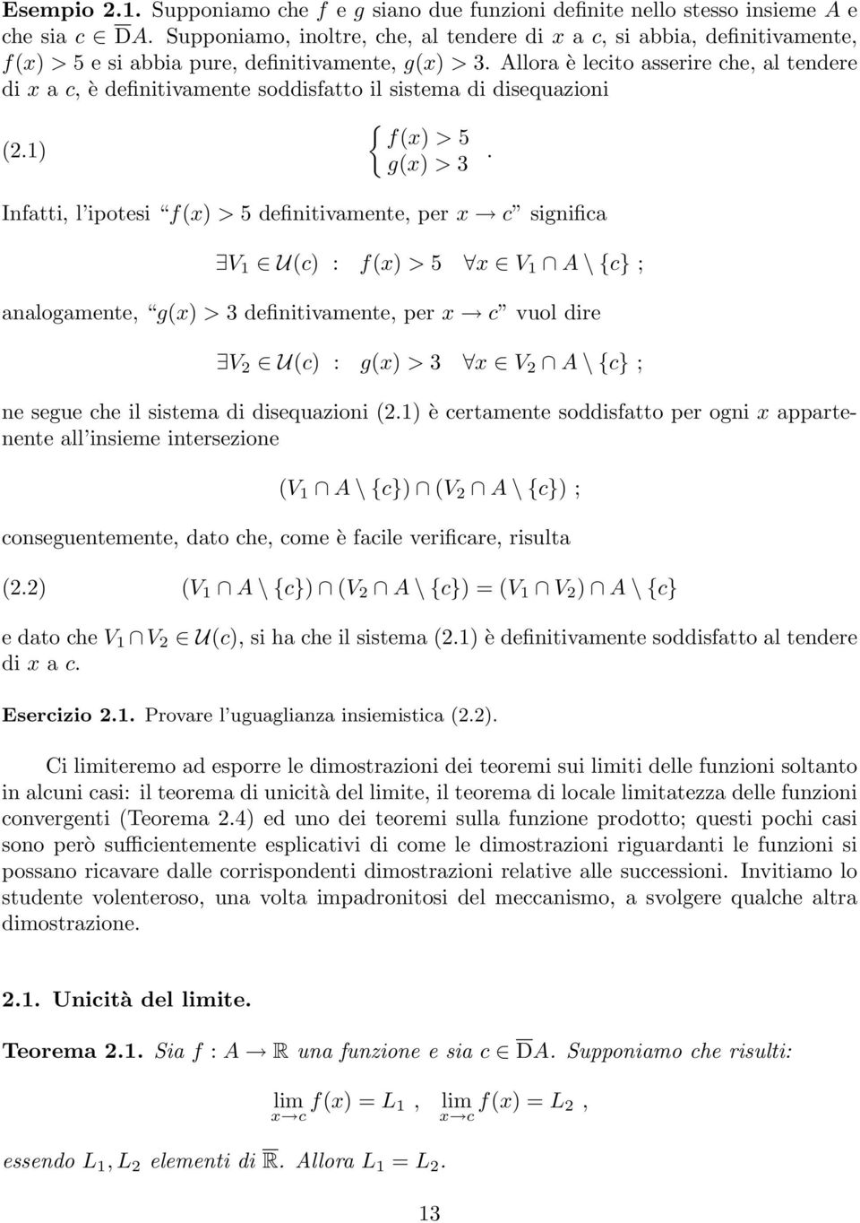 Allora è lecito asserire che, al tendere di a c, è definitivamente soddisfatto il sistema di disequazioni (2.1) { f() > 5 g() > 3.