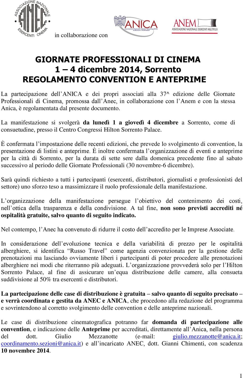 La manifestazione si svolgerà da lunedì 1 a giovedì 4 dicembre a Sorrento, come di consuetudine, presso il Centro Congressi Hilton Sorrento Palace.