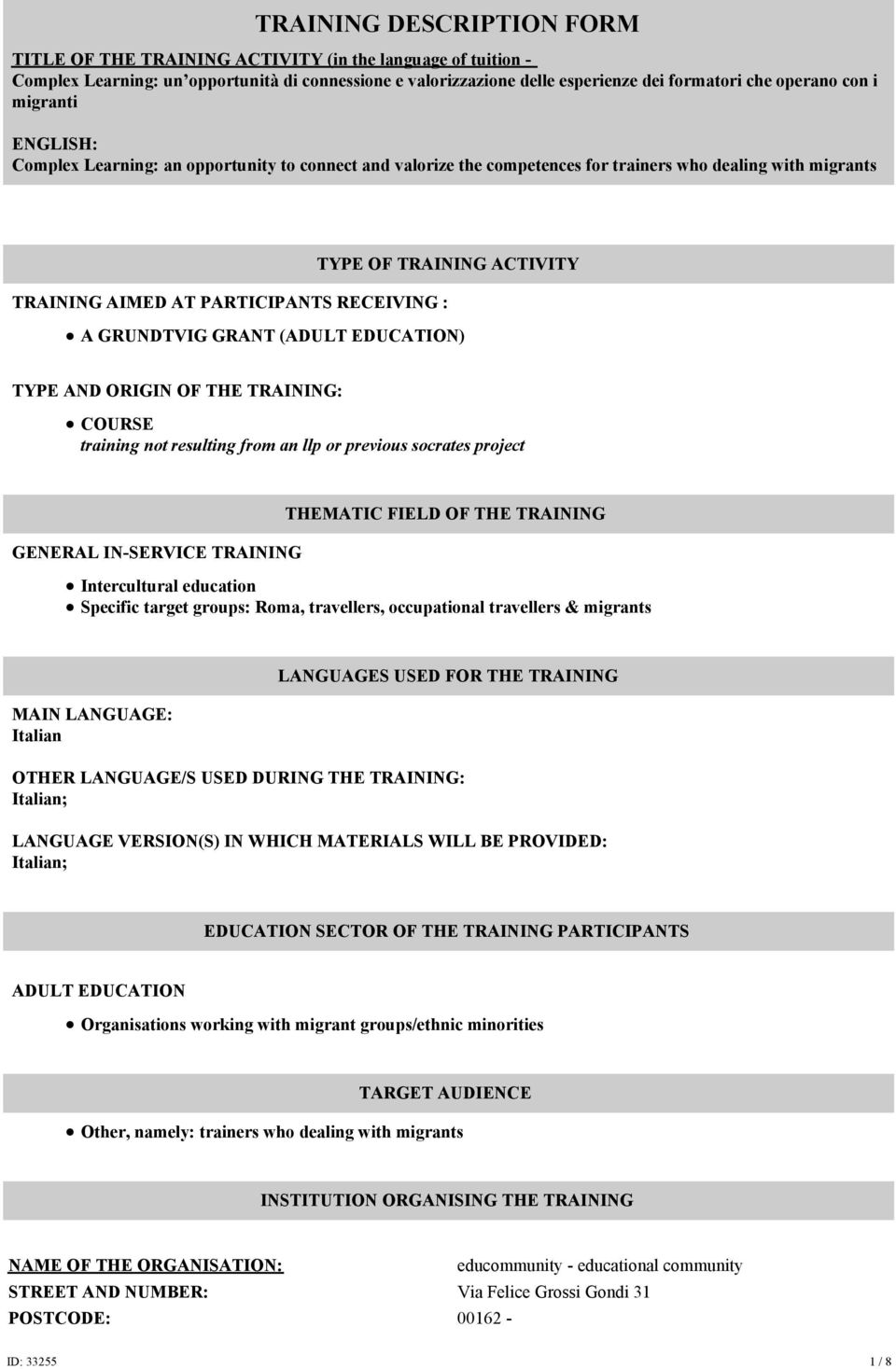 : A GRUNDTVIG GRANT (ADULT EDUCATION) TYPE AND ORIGIN OF THE TRAINING: COURSE training not resulting from an llp or previous socrates project GENERAL IN-SERVICE TRAINING THEMATIC FIELD OF THE