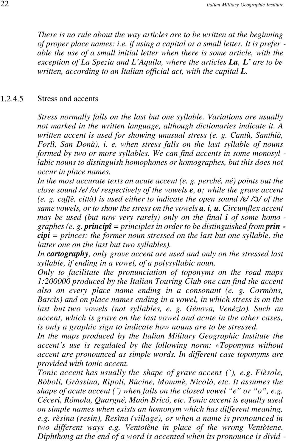 official act, with the capital L. 1.2.4.5 Stress and accents Stress normally falls on the last but one syllable.