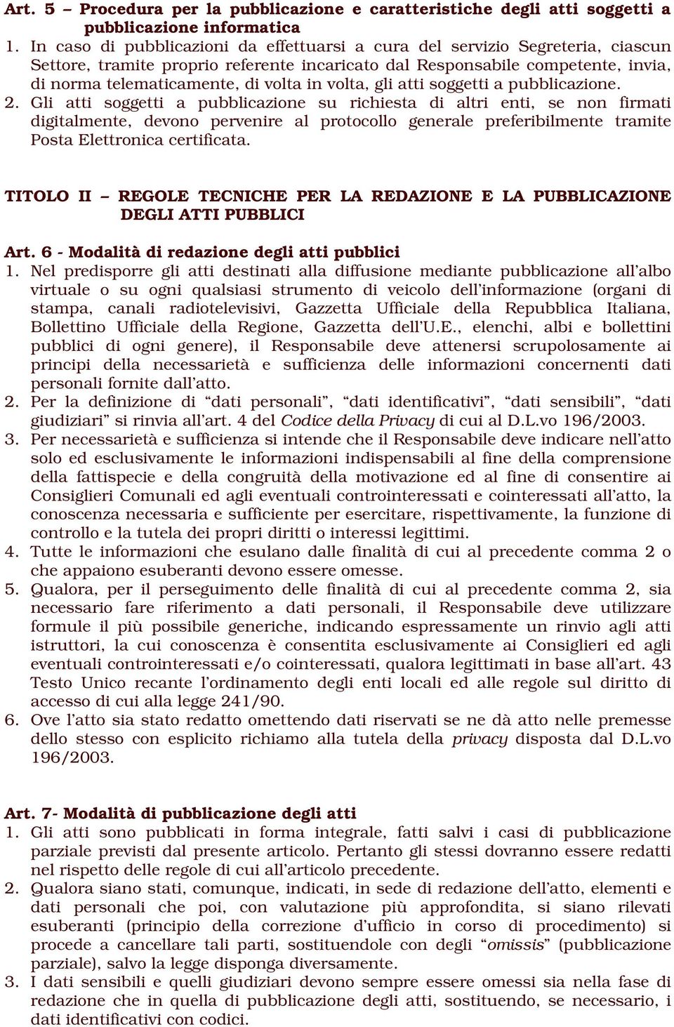 volta, gli atti soggetti a pubblicazione. 2.