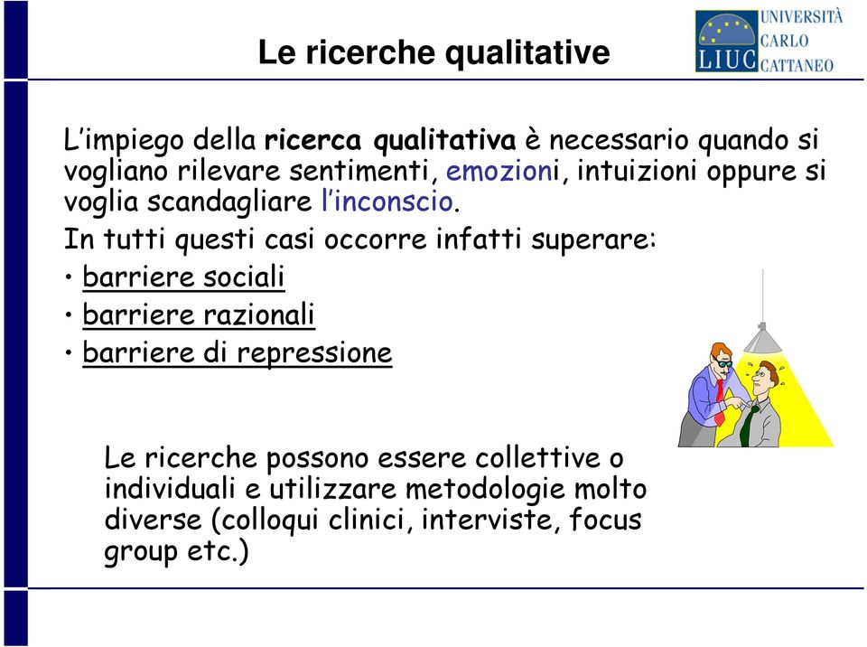 In tutti questi casi occorre infatti superare: barriere sociali barriere razionali barriere di