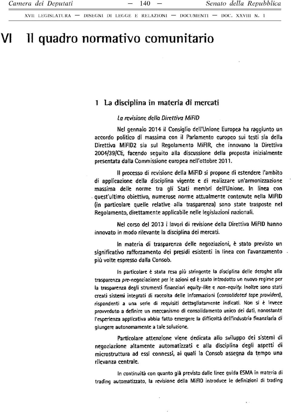 seguito alla discussione della proposta inizialmente presentata dalla Commissione europea neh ottobre 2011.