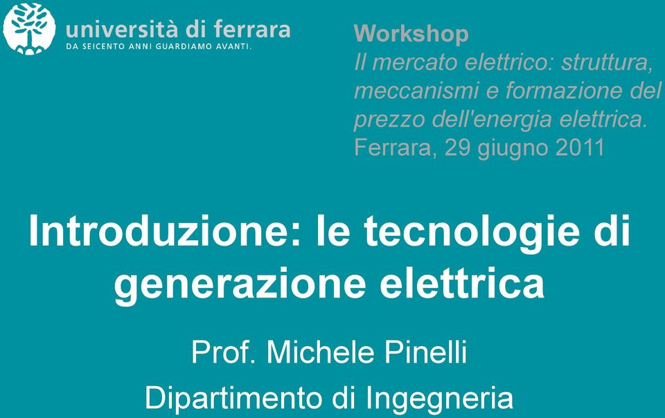 Ferrara, 29 giugno 2011 Introduzione: le tecnologie di