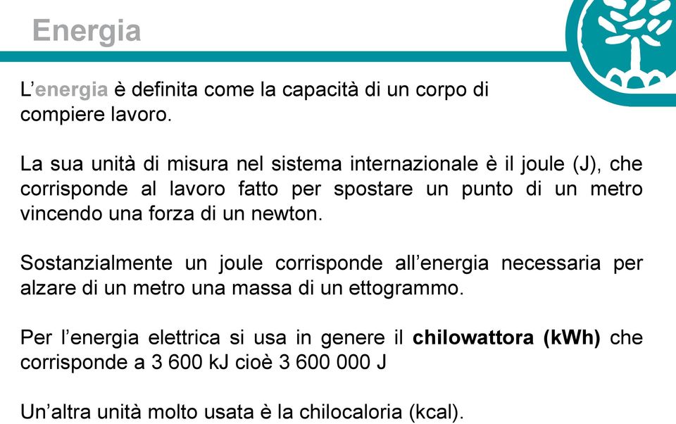 metro vincendo una forza di un newton.