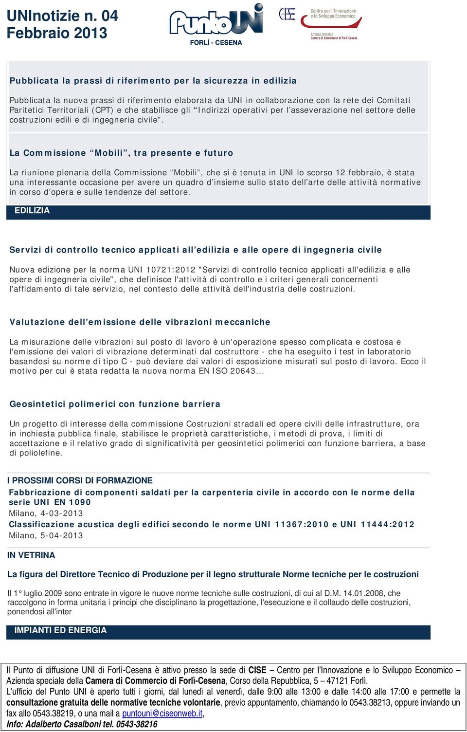 La Commissione Mobili, tra presente e futuro La riunione plenaria della Commissione Mobili, che si è tenuta in UNI lo scorso 12 febbraio, è stata una interessante occasione per avere un quadro d