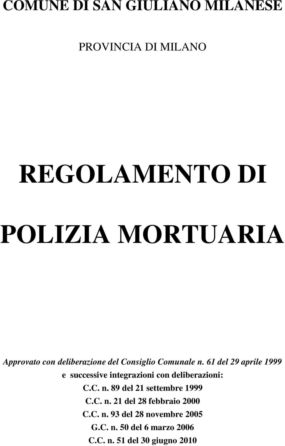 61 del 29 aprile 1999 e successive integrazioni con deliberazioni: C.C. n.