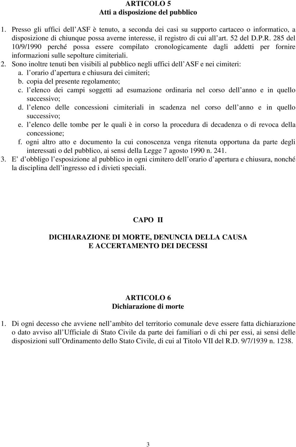 285 del 10/9/1990 perché possa essere compilato cronologicamente dagli addetti per fornire informazioni sulle sepolture cimiteriali. 2.