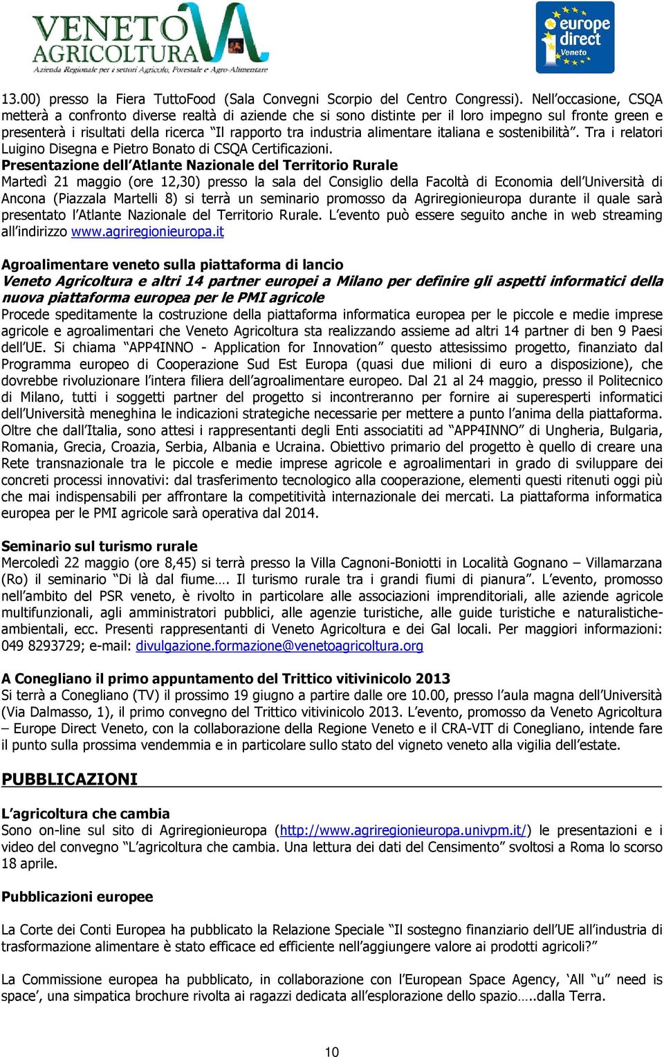 alimentare italiana e sostenibilità. Tra i relatori Luigino Disegna e Pietro Bonato di CSQA Certificazioni.