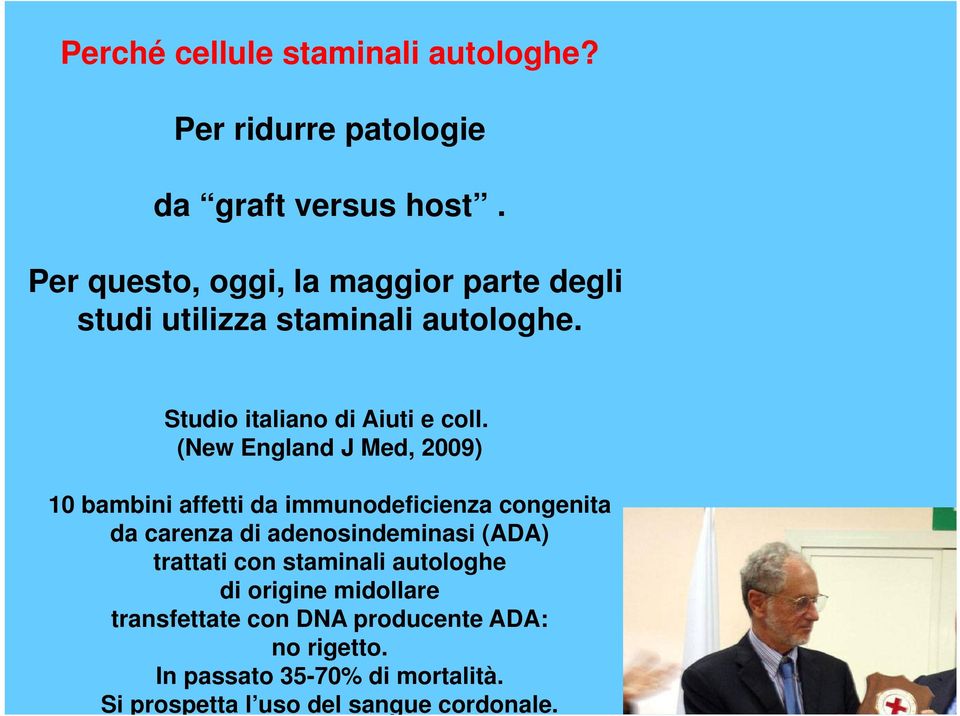 (New England J Med, 2009) 10 bambini affetti da immunodeficienza congenita da carenza di adenosindeminasi (ADA)