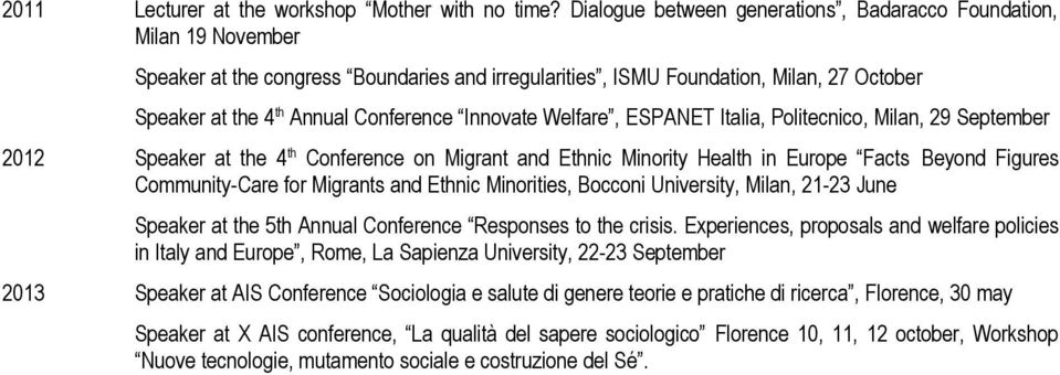 Innovate Welfare, ESPANET Italia, Politecnico, Milan, 29 September 2012 Speaker at the 4 th Conference on Migrant and Ethnic Minority Health in Europe Facts Beyond Figures Community-Care for Migrants