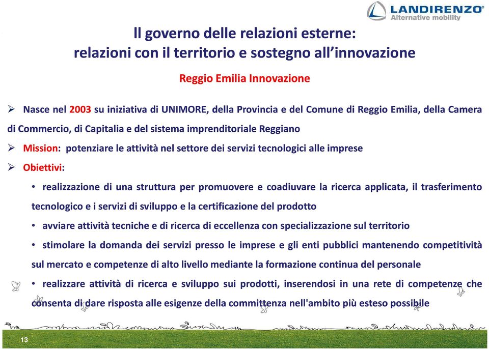 struttura per promuovere e coadiuvare la ricerca applicata, il trasferimento tecnologico e i servizi di sviluppo e la certificazione delprodotto avviare attività tecniche e di ricerca di eccellenza