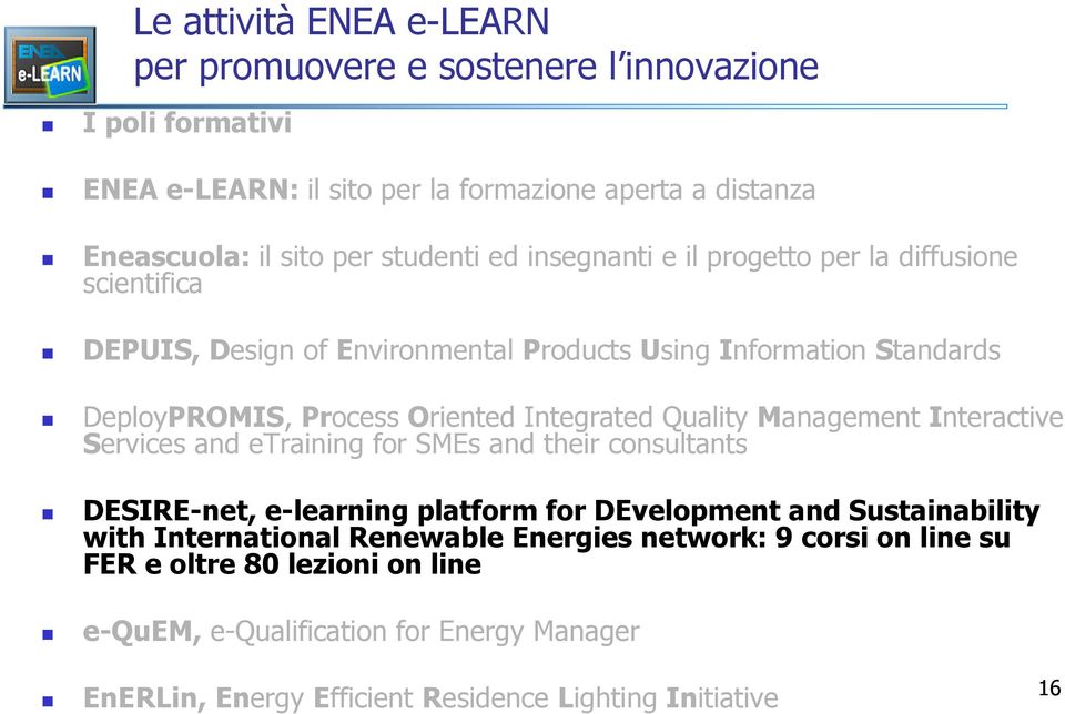 Quality Management Interactive Services and etraining for SMEs and their consultants DESIRE-net, e-learning platform for DEvelopment and Sustainability with International