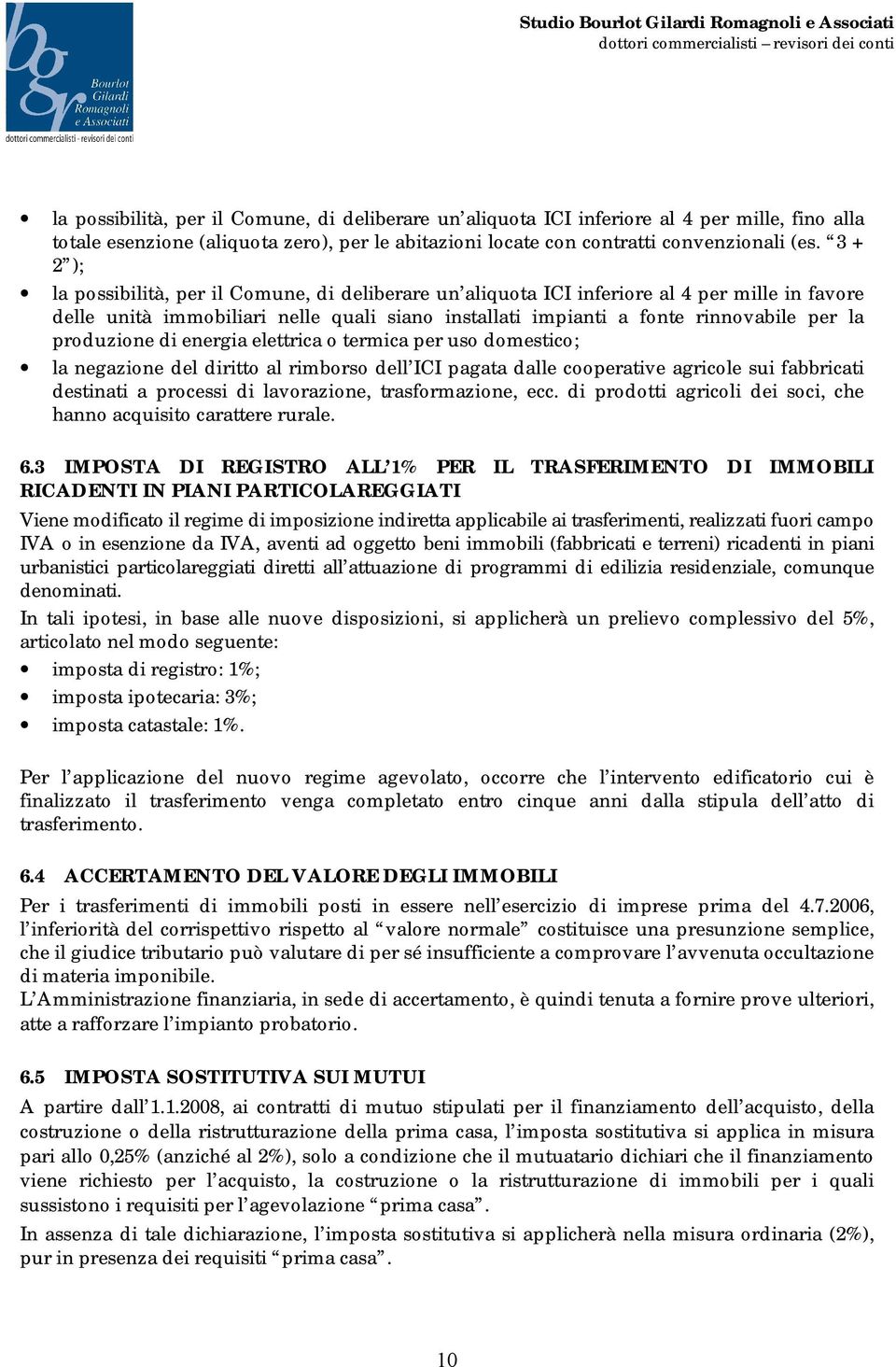 produzione di energia elettrica o termica per uso domestico; la negazione del diritto al rimborso dell ICI pagata dalle cooperative agricole sui fabbricati destinati a processi di lavorazione,