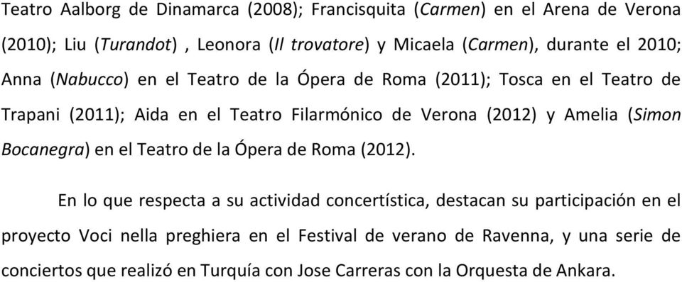 (2012) y Amelia (Simon Bocanegra) en el Teatro de la Ópera de Roma (2012).