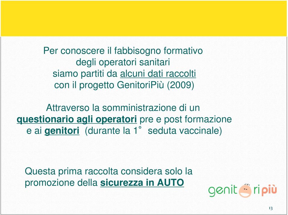 questionario agli operatori pre e post formazione e ai genitori (durante la 1 seduta