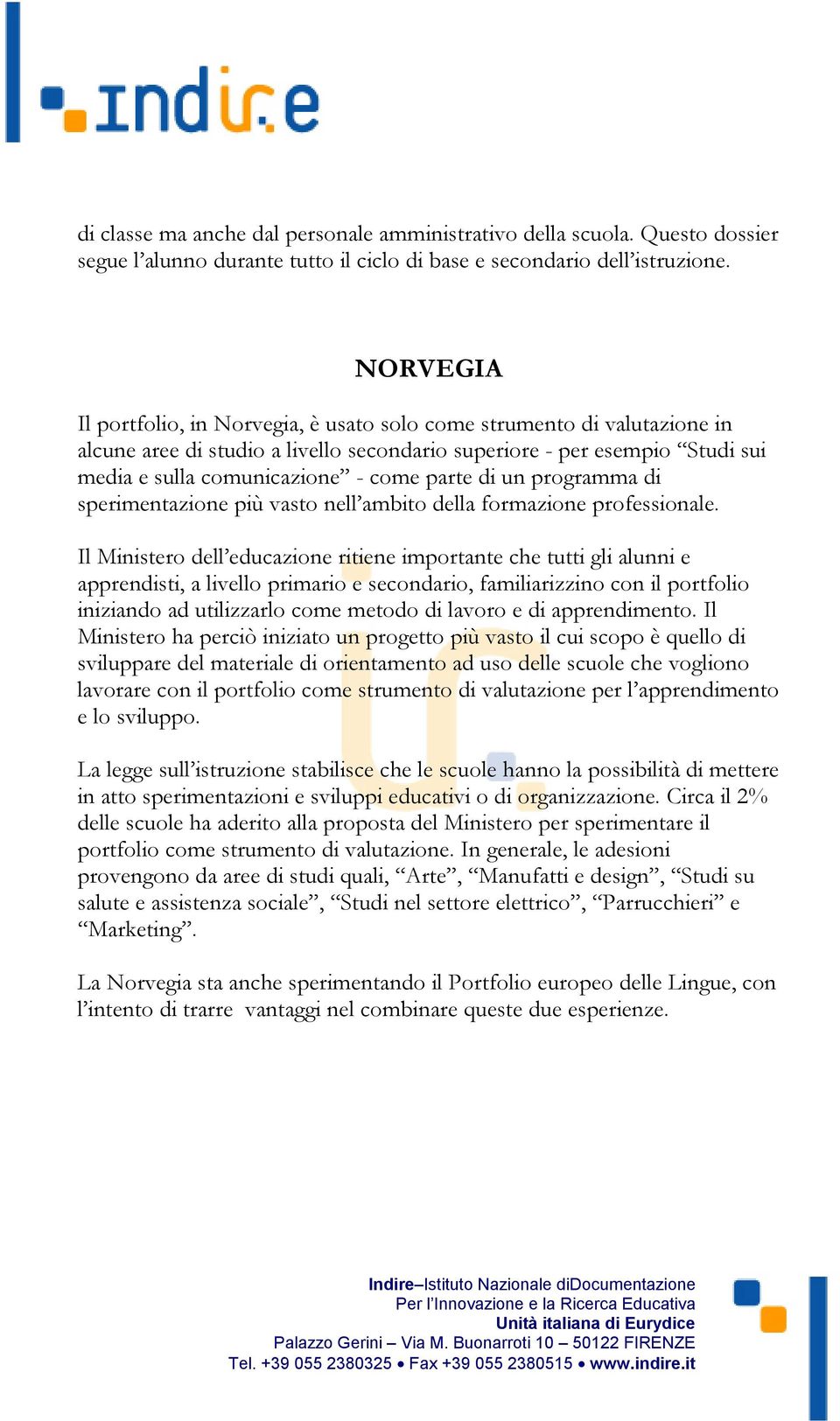 di un programma di sperimentazione più vasto nell ambito della formazione professionale.