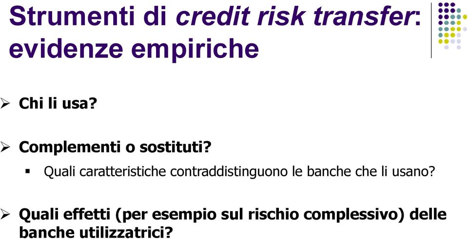 Quali caratteristiche contraddistinguono le banche che li