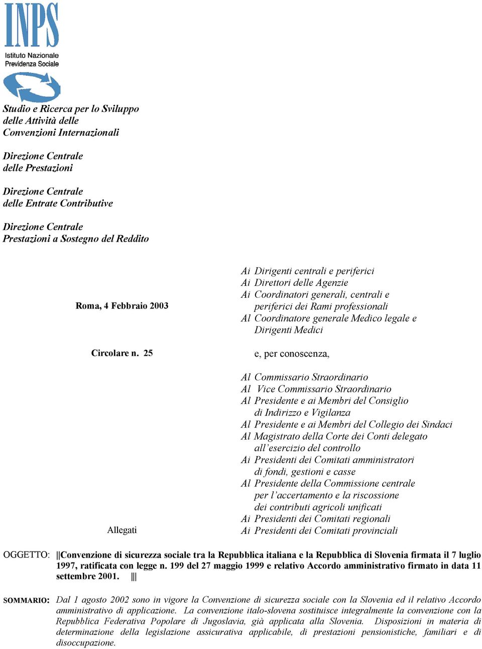 25 Allegati Ai Dirigenti centrali e periferici Ai Direttori delle Agenzie Ai Coordinatori generali, centrali e periferici dei Rami professionali Al Coordinatore generale Medico legale e Dirigenti