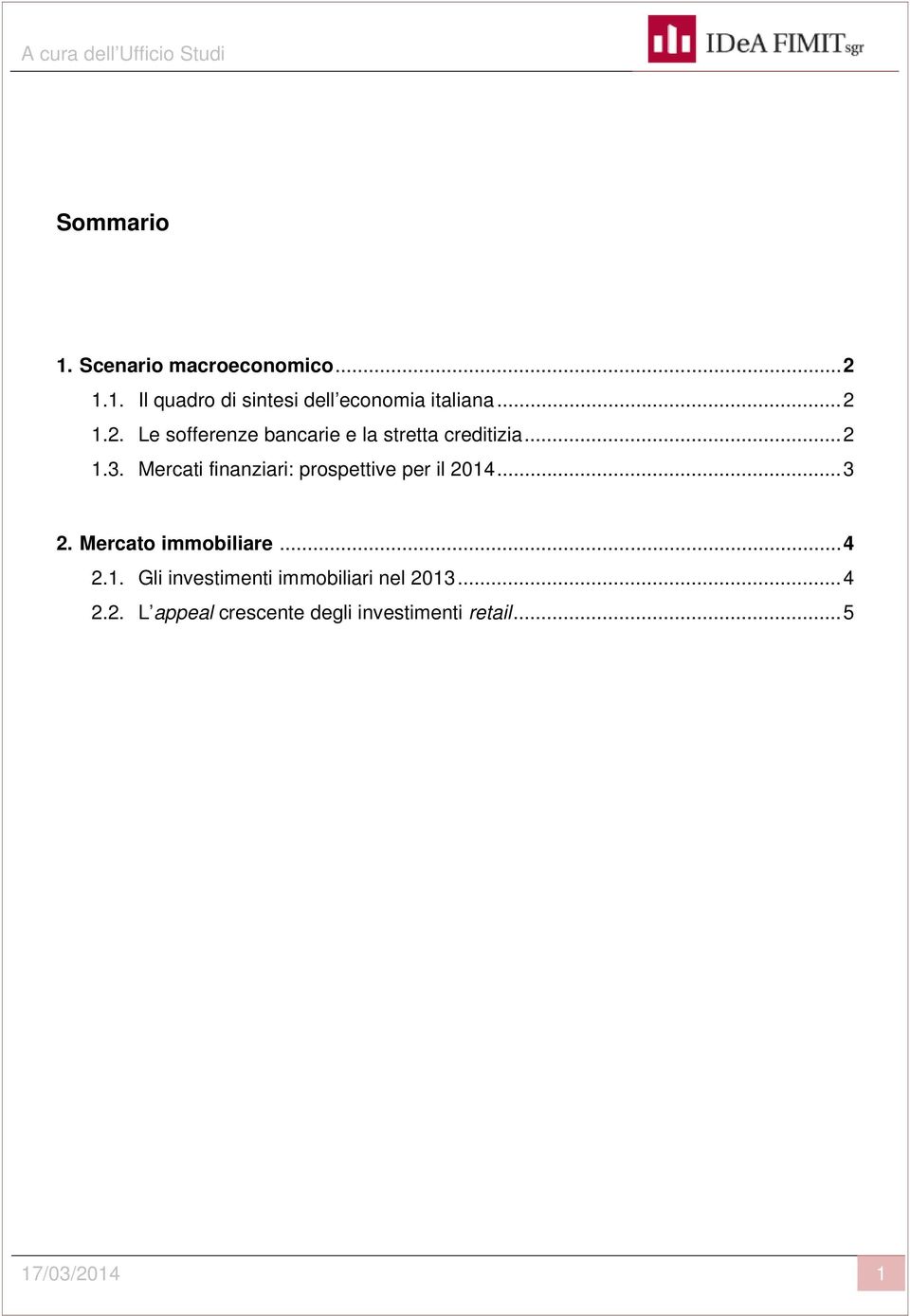 Mercati finanziari: prospettive per il 01... 3. Mercato immobiliare....1. Gli investimenti immobiliari nel.