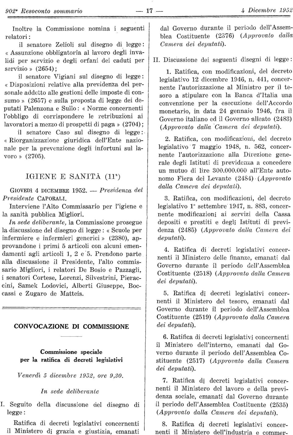 consumo» (2657) e sulla proposta di legge dei deputati Palenzona e Sullo : «Norme concernenti l'obbligo di corrispondere le retribuzioni ai lavoratori a mezzo di prospetti di paga» (2704) ; il