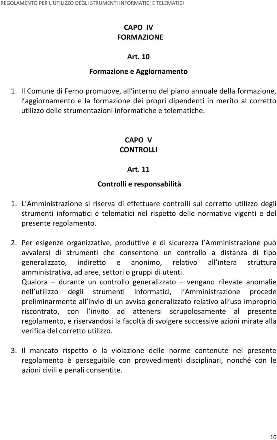 telematiche. CAPO V CONTROLLI Art. 11 Controlli e responsabilità 1.