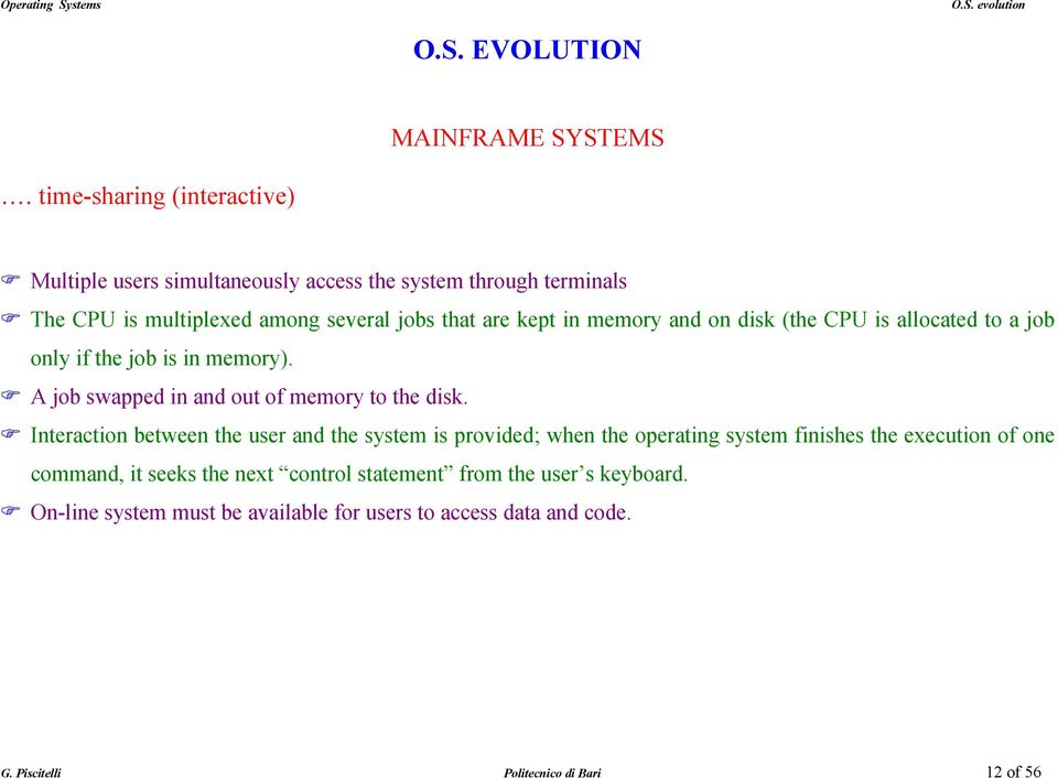 memory and on disk (the CPU is allocated to a job only if the job is in memory). A job swapped in and out of memory to the disk.